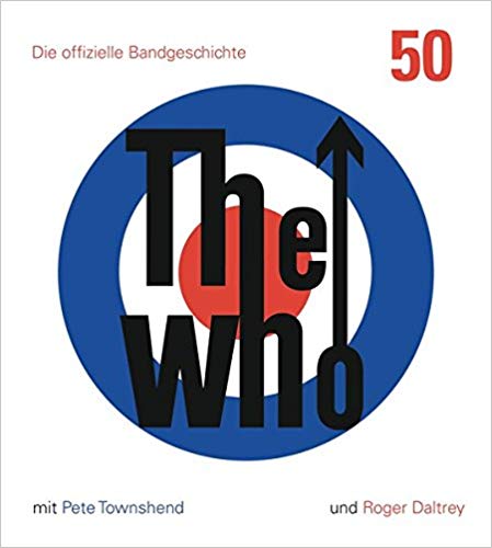 The Who: 50: Die offizielle Bandgeschichte der britischen Rockband