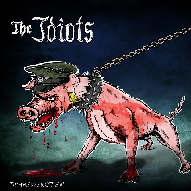 THE IDIOTS - “SCHWEINEKÖTER“