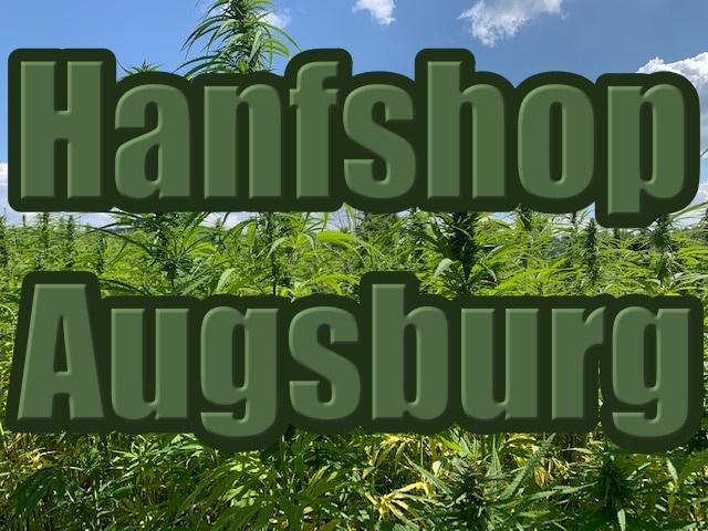 Hanfshop Augsburg: Eröffne den Weed Online Shop in Augsburg