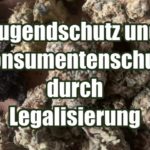 Jugendschutz und Konsumentenschutz durch die Cannabis-Legalisierung