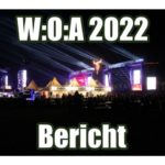 Wacken Open Air 2022 (W:O:A 2022) - Rückkehr auf den Holy Ground