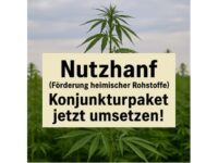 Nutzhanf (Förderung heimischer Rohstoffe)- Konjunkturpaket jetzt umsetzen!