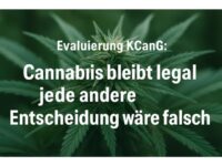 Evaluierung KCanG: Cannabis bleibt legal – jede andere Entscheidung wäre falsch