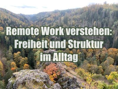 Remote Work verstehen: Freiheit und Struktur im Alltag