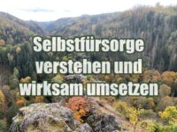 Selbstfürsorge verstehen und wirksam umsetzen Selbstfürsorge verstehen und wirksam umsetzen