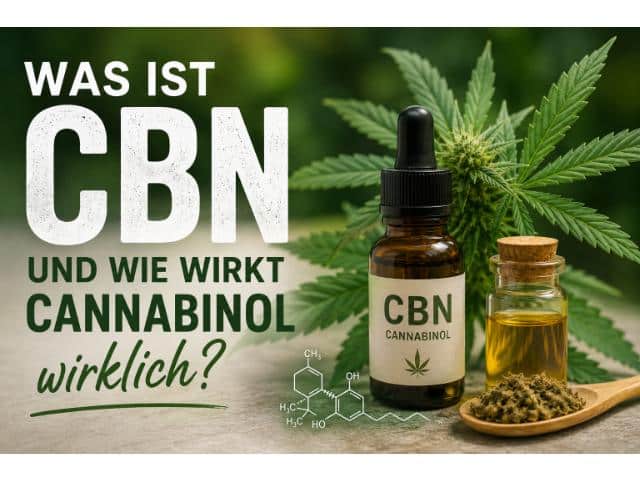 Was ist CBN und wie wirkt Cannabinol wirklich?