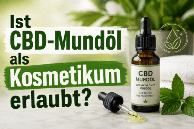 Ist CBD-Mundöl als Kosmetikum erlaubt?