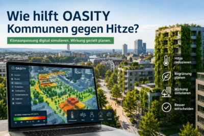 Wie hilft OASITY Kommunen gegen Hitze?