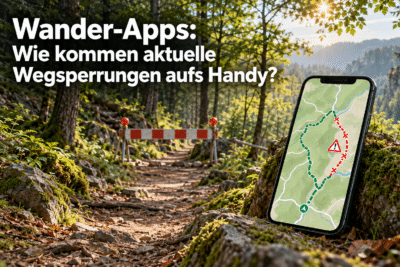 Wander-Apps: Wie kommen aktuelle Wegsperrungen aufs Handy?